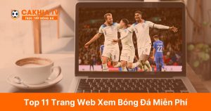 Top 11 Trang Web Xem Bóng Đá Miễn Phí