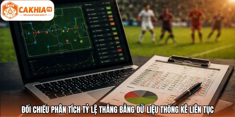 Đối chiếu phân tích tỷ lệ thắng bằng dữ liệu thống kê liên tục