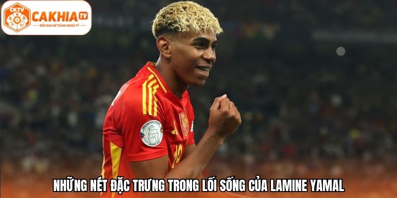 Những nét đặc trưng trong lối sống của Lamine Yamal