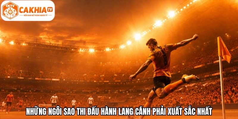 Những ngôi sao thi đấu hành lang cánh phải xuất sắc nhất