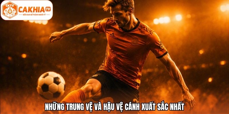 Những trung vệ và hậu vệ cánh xuất sắc nhất