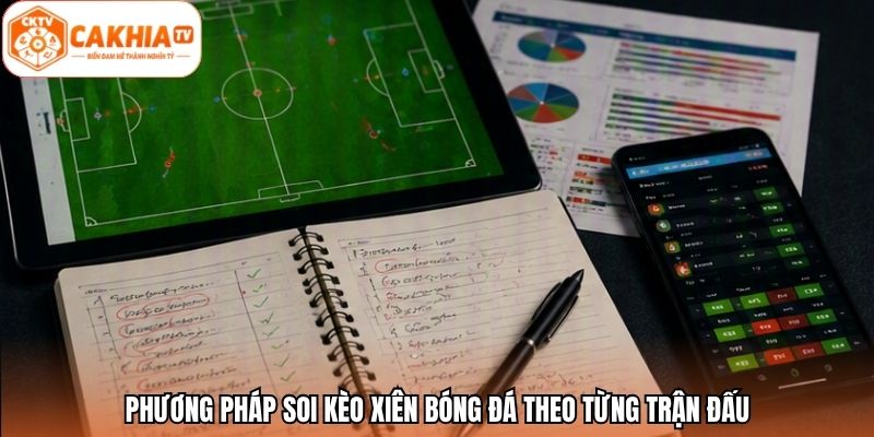 Phương pháp soi kèo xiên bóng đá theo từng trận đấu