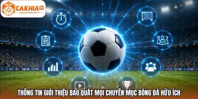 Thông tin giới thiệu bao quát mọi chuyên mục bóng đá hữu ích