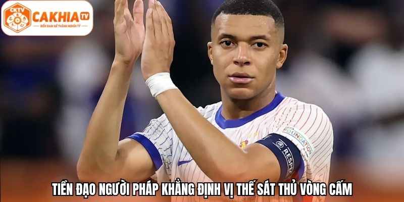 Tiền đạo người Pháp khẳng định vị thế sát thủ vòng cấm