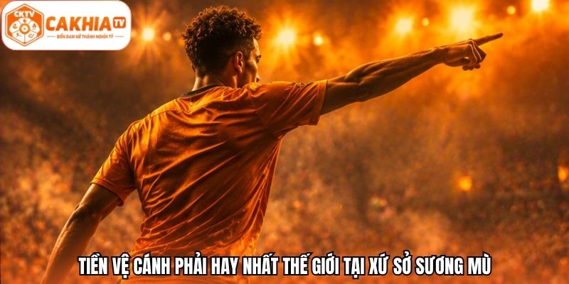 Tiền vệ cánh phải hay nhất thế giới tại xứ sở sương mù