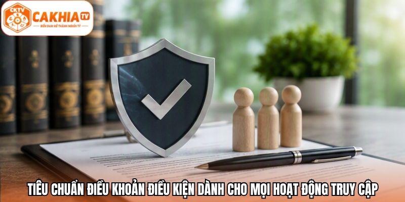 Tiêu chuẩn điều khoản điều kiện dành cho mọi hoạt động truy cập